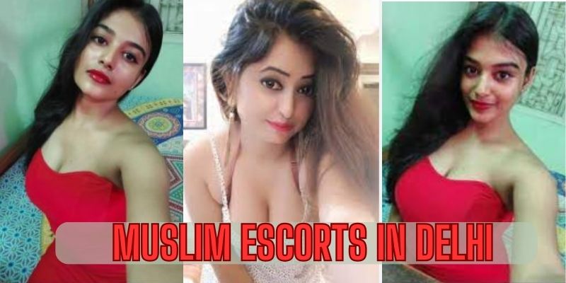 Muslim Escorts in Delhi